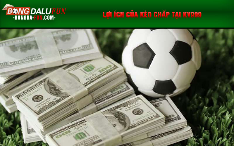 Lợi ích của kèo chấp tại KV999